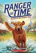 Rescue on the Oregon Trail (Ranger in Time #1) (en Inglés)