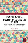 Ramified Natural Theology in Science and Religion: Moving Forward From Natural Theology (Routledge Science and Religion Series) 
