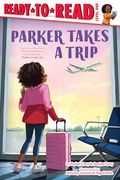 Parker Takes a Trip: Ready-To-Read Level 1 (a Parker Curry Book) (en Inglés)