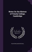 Notes On the History of Trinity College, Cambridge (en Inglés)