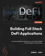Building Full Stack DeFi Applications: A practical guide to creating your own decentralized finance projects on blockchain (en Inglés)