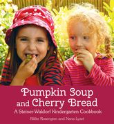 Pumpkin Soup and Cherry Bread: A Steiner-Waldorf Kindergarten Cookbook (en Inglés)