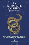 La Serpiente Cósmica: La Alucinante Historia de la Ayahuasca, el adn y el Origen del Conocimiento. (Fuera de Colección)