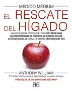 Médico Médium. El rescate del hígado: Una nueva forma de entender y tratar los problemas gastrointestinales, la psoriasis, la diabetes, el acné, el hígado graso, la fatiga... y muchas enfermedades más