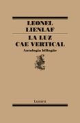La luz cae Vertical. Antologia Bilingue - Leonel Lienlaf - Lumen