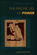 The Psychic Life of Power: Theories in Subjection (en Inglés)
