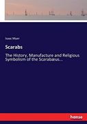 Scarabs: The History, Manufacture and Religious Symbolism of the Scarabæus. (en Inglés)