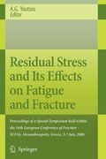 residual stress and its effects on fatigue and fracture: proceedings of a special symposium held within the 16th european conference of fracture - ecf
