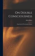 On Double Consciousness: Experimental Psychological Studies (en Inglés)