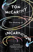 The Making of Incarnation: From the Twice Booker Shorlisted Author of c and Satin Island (en Inglés)
