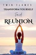 Transform Yourself for a Union 11: 11: A Practical Guide For Healing (en Inglés)