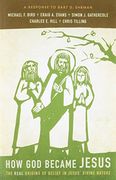How God Became Jesus: The Real Origins of Belief in Jesus' Divine Nature---A Response to Bart D. Ehrman (en Inglés)