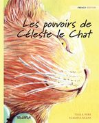 Les pouvoirs de Céleste le Chat: French Edition of The Healer Cat (en Francés)