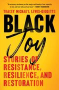 Black Joy: Stories of Resistance, Resilience, and Restoration (en Inglés)