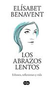 Los Abrazos Lentos: Esbozos, Reflexiones y Vida