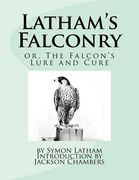 Latham's Falconry: or, The Falcon's Lure and Cure (en Inglés)