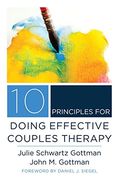 10 Principles for Doing Effective Couples Therapy (Norton Series on Interpersonal Neurobiology) (en Inglés)