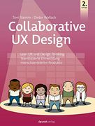Collaborative ux Design: Lean ux und Design Thinking: Teambasierte Entwicklung Menschzentrierter Produkte (en Alemán)