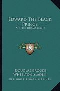 edward the black prince: an epic drama (1891) (en Inglés)