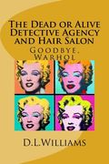 The Dead or Alive Detective Agency and Hair Salon: Goodbye, Warhol (en Inglés)