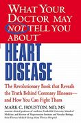 What Your Doctor may not Tell you About Heart Disease (en Inglés)