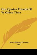 our quaker friends of ye olden time (en Inglés)