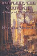 Bartleby, the Scrivener a Story of Wall-Street 