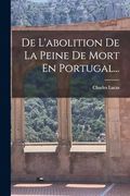 De L'abolition de la Peine de Mort en Portugal. (en Francés)