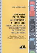 La Pena de Privación del Derecho a Conducir Vehículos a Motor y Ciclomotores en el Sistema Penal Español. Aplicación Práctica y Análisis Jurisprudencial
