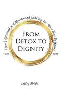 From Detox to Dignity: How I Attained and Maintained Sobriety for More Than 50 Years (en Inglés)