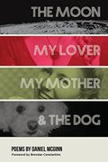 The Moon, My Lover, My Mother, & the Dog (en Inglés)