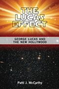 The Lucas Effect: George Lucas and the New Hollywood (en Inglés)