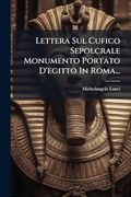 Lettera sul Cufico Sepolcrale Monumento Portato D'egitto in Roma. (en Italiano)