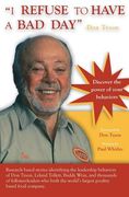 I REFUSE to HAVE a BAD DAY-- Don Tyson: Principles of leadership behaviors