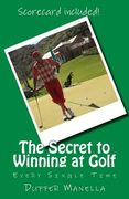 The Secret to Winning at Golf: Every Single Time