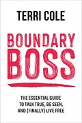 Boundary Boss: The Essential Guide to Talk True, be Seen, and (Finally) Live Free (en Inglés)