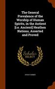 The General Prevalence of the Worship of Human Spirits, in the Antient [i.e. Ancient] Heathen Nations, Asserted and Proved (en Inglés)