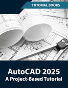 Autocad 2025 a Project-Based Tutorial: Learn 2d and 3d Architectural Design With Step-By-Step Instructions (en Inglés)