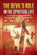 The Devil'S Role in the Spiritual Life: St. John of the Cross'Teaching on Satan'S Involvement in Every Stage of Spiritual Growth 