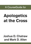 A Courseguide for Apologetics at the Cross (en Inglés)
