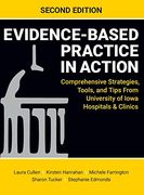 Evidence-Based Practice in Action, Second Edition: Comprehensive Strategies, Tools, and Tips From University of Iowa Hospitals & Clinics (en Inglés)