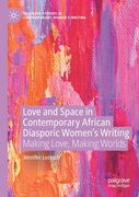 Love and Space in Contemporary African Diasporic Women's Writing: Making Love, Making Worlds (en Inglés)