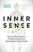 Inner Sense: How the new Science of Interoception can Revolutionize Your Health (en Inglés)