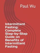 Intermittent Fasting: Complete Step-by-Step Guide on Benefits of Intermittent Fasting (en Inglés)