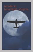 Murder in Moonlight...Virginia: Book One of the Seven Sins Series (en Inglés)