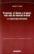 El Pensar, el Deseo y el Goce: Más Allá de Hannah Arendt