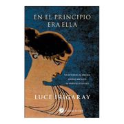 En el Principio era Ella: Un Retorno a los Orígenes Griegos de Nuestra Cultura (in Spanish)