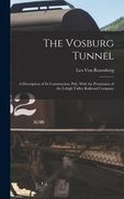 The Vosburg Tunnel: A Description of Its Construction. Pub. With the Permission of the Lehigh Valley Railroad Company (en Inglés)