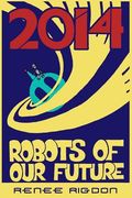 Robots of the Distant Future of 2014 (en Inglés)