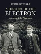 A History of the Electron: J. J. And g. P. Thomson (en Inglés)